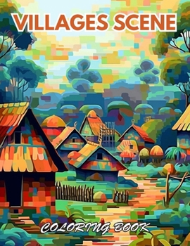 Villages Scene Coloring Book: 100+ New and Exciting Designs for All Fans