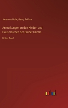 Anmerkungen zu den Kinder- und Hausmärchen der Brüder Grimm: Dritter Band