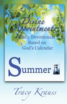 Paperback Divine Appointments: Daily Devotionals Based On God's Calendar - Summer Book