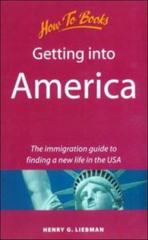 Paperback Getting Into America: The Immigration Guide to Finding a New Life in the USA Book