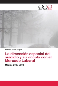 Paperback La dimensión espacial del suicidio y su vínculo con el Mercado Laboral [Spanish] Book