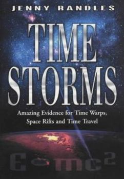 Paperback Time Storms : The Amazing Evidence of Time Warps, Space Rifts and Time Travel Book