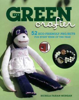 Paperback The Green Crafter: 52 Eco-Friendly Projects for Every Week of the Year Book