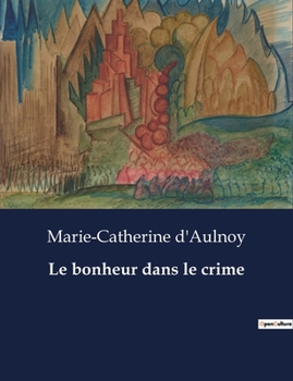 Le bonheur dans le crime (French Edition)