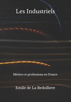 Les Industriels: Métiers et professions en France (French Edition)