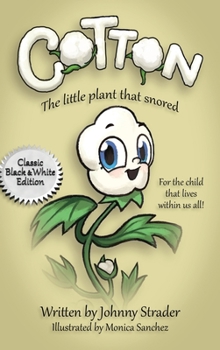 Hardcover Cotton: The Little Plant That Snored - Black and White Edition Book