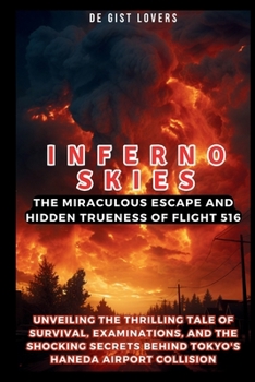 Paperback Inferno Skies: The Miraculous Escape and Hidden Trueness of Flight 516: Unveiling the Thrilling Tale of Survival, examinations, and t Book
