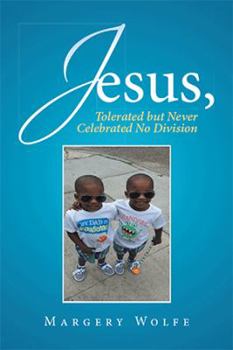 Paperback Jesus: Jesus, Tolerated but Never Celebrated No Division Book