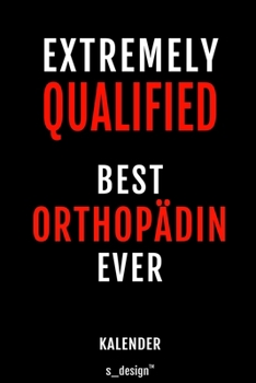 Kalender f�r Orthop�den / Orthop�de / Orthop�din: Immerw�hrender Kalender / 365 Tage Tagebuch / Journal [3 Tage pro Seite] f�r Notizen, Planung / Planungen / Planer, Erinnerungen, Spr�che