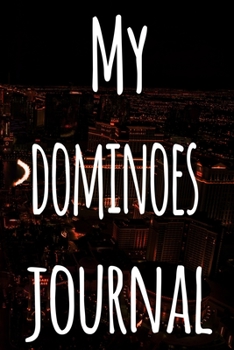My Dominoes Journal: The perfect gift for the fan of gambling in your life - 365 page custom made journal!
