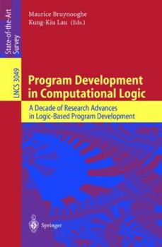 Paperback Program Development in Computational Logic: A Decade of Research Advances in Logic-Based Program Development Book