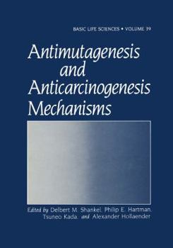 Paperback Antimutagenesis and Anticarcinogenesis Mechanisms Book