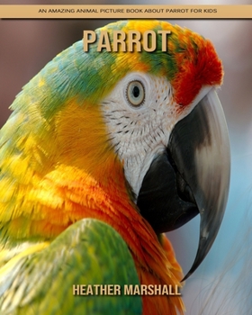 Paperback Parrot: An Amazing Animal Picture Book about Parrot for Kids Book