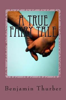 Paperback A True Fairy Tale: The Romantic, Real-life Tale of Two People Very Much In Love Book