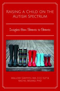 Paperback Raising a Child on the Autism Spectrum: Insights From Parents to Parents Book
