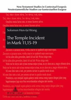Hardcover The Temple Incident in Mark 11,15-19; The Disclosure of Jesus and the Marcan Faction Book