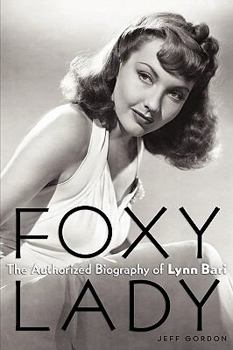 Foxy Lady: The Authorized Biography of Lynn Bari