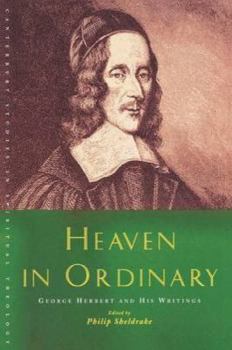 Paperback Heaven in Ordinary: George Herbert and His Writings Book