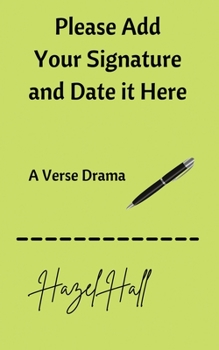Paperback Please Add Your Signature and Date it Here: A Verse Drama Book
