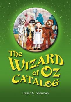 Paperback The Wizard of Oz Catalog: L. Frank Baum's Novel, Its Sequels and Their Adaptations for Stage, Television, Movies, Radio, Music Videos, Comic Boo Book