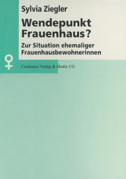 Paperback Wendepunkt Frauenhaus?: Zur Situation Ehemaliger Frauenhausbewohnerinnen [German] Book