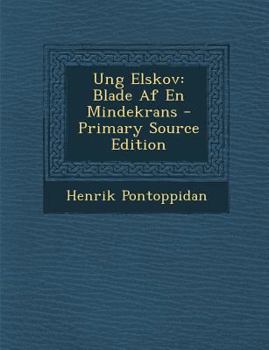 Paperback Ung Elskov: Blade AF En Mindekrans - Primary Source Edition [Danish] Book