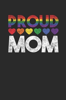 Proud Mom: Dotted Bullet Notebook (6" x 9" - 120 pages) ~ LGBT Pride Themed Notebook for Gift / Daily Activity Journals / Diary