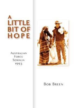 Hardcover A Little Bit of Hope: Australian Force Somalia 1993 Book