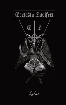 Paperback Ecclesia Luciferi: The Acts of the Luciferian Apostles Book