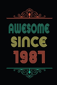 Awesome Since 1987: Retro Vintage Style journal notebook for who born in 1987. Perfect birthday gift idea for men & women. Small Lined Notebook (6*9 inch, 100 pages) – Happy Birthday Gift