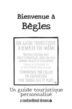Bienvenue ? B?gles: Un guide touristique personnalis?