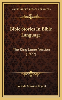 Hardcover Bible Stories In Bible Language: The King James Version (1922) Book