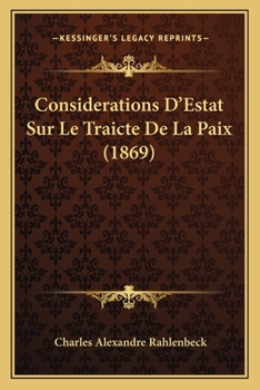 Paperback Considerations D'Estat Sur Le Traicte De La Paix (1869) [French] Book