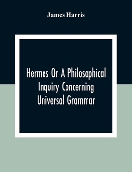 Paperback Hermes Or A Philosophical Inquiry Concerning Universal Grammar Book