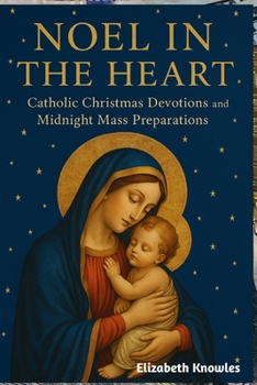 Noel in the Heart: Catholic Christmas Devotions and Midnight Mass Preparations