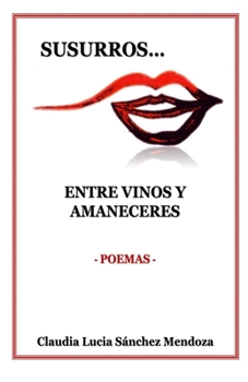 Paperback Susurros Entre Vinos Y Amaneceres: Poemas [Spanish] Book