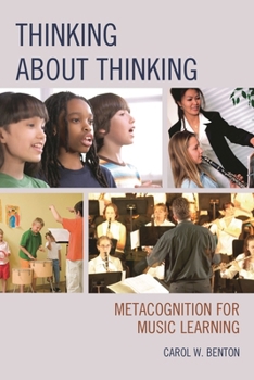 Paperback Thinking about Thinking: Metacognition for Music Learning Book