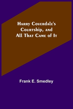 Harry Coverdale's courtship and all that came of it; with illus