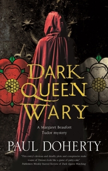 Dark Queen Wary - Book #4 of the Margaret Beaufort Mystery