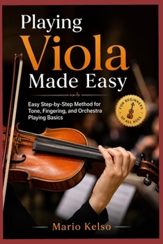 Paperback Playing Viola Made Easy: Easy Step-by-Step Method for Tone, Fingering, and Orchestra Playing Basics Book