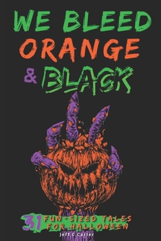 Paperback We Bleed Orange & Black: 31 Fun-sized Tales for Halloween Book