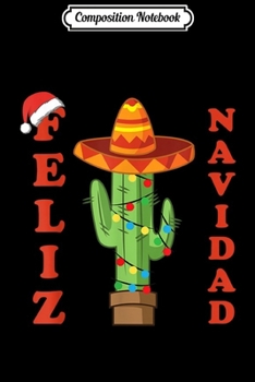 Composition Notebook: Feliz Navidad Spanish Cactus Christmas Tree Santa Hat  Journal/Notebook Blank Lined Ruled 6x9 100 Pages