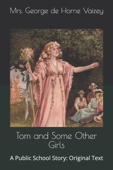 Tom and Some Other Girls: A Public School Story: Original Text
