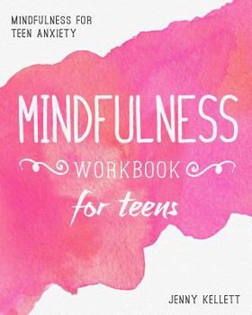 Paperback Mindfulness Workbook for Teens: Mindfulness for Teen Anxiety Book