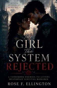 The Girl The System Rejected (The Controlled City Series a Forbidden Dystopian Enemies-To-Lovers Survival Romance)