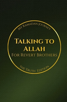 Paperback Talking to Allah: My Ramadan Journey: The Truth Edition - Ramadan Duas for Revert Brothers Book