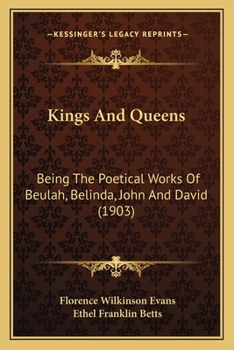 Paperback Kings And Queens: Being The Poetical Works Of Beulah, Belinda, John And David (1903) Book