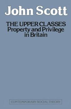 Paperback The Upper Classes: Property and Privilege in Britain Book
