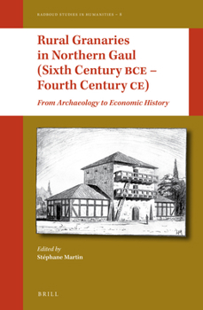 Rural Granaries in Northern Gaul (Sixth Century BCE Fourth Century CE)