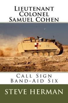 Paperback Lieutenant Colonel Samuel Cohen: Call Sign Band-Aid Six Book